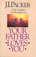 Your Father Loves You: Daily Insights for Knowing God