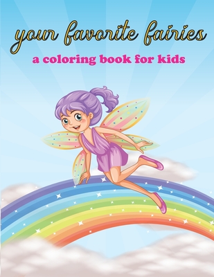 Your favorite fairies, a coloring book for kids: fun and stress relieving activity for kids. beautiful fairies to color. - Smith, Mac