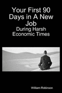 Your First 90 Days in A New Job - During Harsh Economic Times