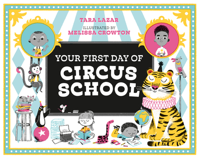 Your First Day of Circus School - Lazar, Tara
