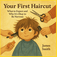 Your First Haircut: What to Expect and Why It's Okay to Be Nervous