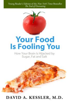 Your Food Is Fooling You: How Your Brain Is Hijacked by Sugar, Fat, and Salt - Kessler, David A