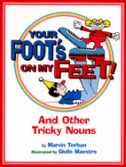Your Foot's on My Feet!: And Other Tricky Nouns