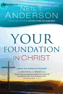 Your Foundation in Christ: Live by the Power of the Spirit