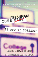 Your Freshman Is Off To College: A Month-by-Month Guide to the First Year