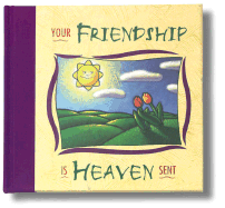 Your Friendship is Heaven Sent