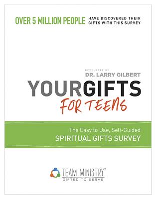 Your Gifts for Teens: Discover Your Gifts with This Easy to Use, Self-Guided Spiritual Gifts Survey Used by Over 5 Million People - Gilbert, Larry