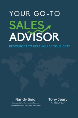 Your Go-To Sales Advisor: Resources to Help You Be Your Best - Jeary, Tony, and Seidl, Randy