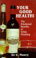 Your Good Health!: Medicinal Benefits of Wine Drinking