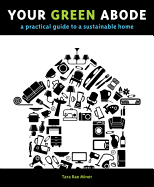Your Green Abode: A Practical Guide to a Sustainable Home