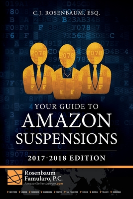 Your Guide to Amazon Suspensions: 2017-2018 Edition - Kulaga, Nicole, and Rosenbaum Esq, C J