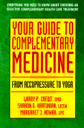 Your Guide to Complementary Medicine: Everything You Need to Know about Choosing and Effective Complementary Health Care Treatment