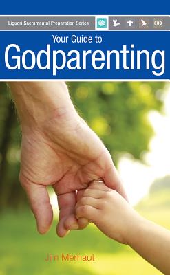 Your Guide to Godparenting - Merhaut, Jim