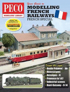 Your Guide to Modelling French Railways: From the experts at Continental Modeller