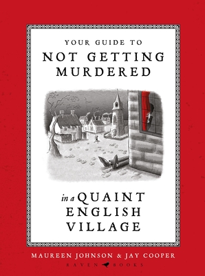 Your Guide to Not Getting Murdered in a Quaint English Village - Johnson, Maureen