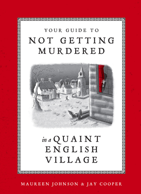 Your Guide to Not Getting Murdered in a Quaint English Village - Johnson, Maureen, and Cooper, Jay