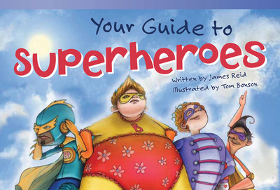 Your Guide to Superheroes - Reid, James, Dr.