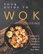 Your Guide to Wok Cooking: Discover A Variety of Delicious Recipes to Make in Your Wok!