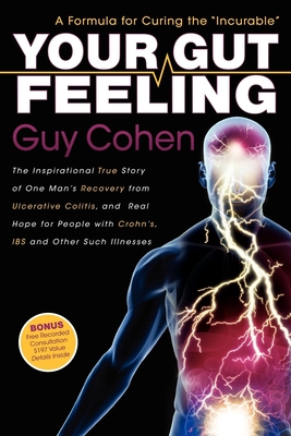 Your Gut Feeling: A Formula for Curing the Incurable - Cohen, Guy