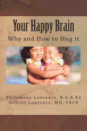 Your Happy Brain: Why and How to Hug It