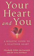 Your Heart And You: A holistic guide to a healthier heart