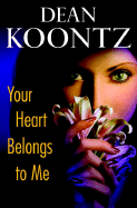 Your Heart Belongs to Me - Koontz, Dean R