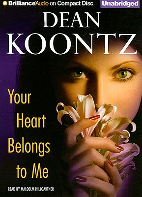 Your Heart Belongs to Me - Koontz, Dean, and Hillgartner, Malcolm (Read by)