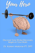 Your Hero (Black and White Version): Discover How Stroke Recovery Begins In Your Brain