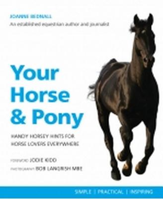 Your Horse and Pony: Handy Horsey Hints for Horse Lovers Everywhere - Bednall, Joanne