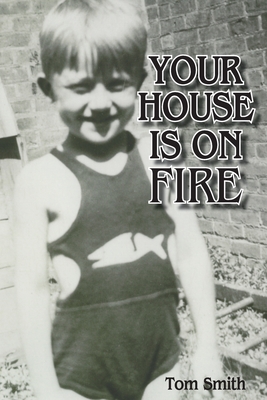 Your House Is On Fire - Smith, Tom