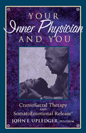 Your Inner Physician and You: Cranoiosacral Therapy and Somatoemotional Release