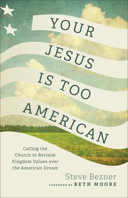 Your Jesus Is Too American - Bezner, Steve