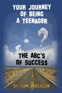 Your Journey of Being a Teenager - The ABC's of Success