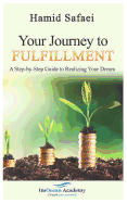 Your Journey to Fulfillment: A Step-By-Step Guide to Realizing Your Dream