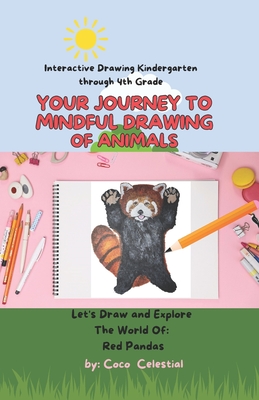 Your Journey To Mindful Drawing Of Animals: Interactive Drawing Kindergarten through 4th Grade Series 1 - Celestial, Coco