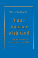 Your Journey with God: Your Personal Accountability Journal . . . Between You and God