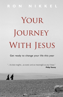 Your Journey with Jesus: Get Ready to Change Your Life This Year - Nikkel, Ron