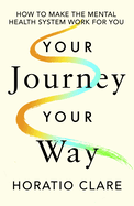 Your Journey, Your Way: How to Make the Mental Health System Work For You