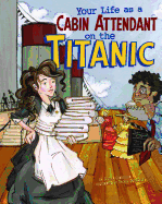 Your Life as a Cabin Attendant on the Titanic