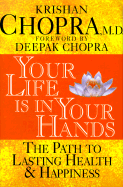 Your Life is in Your Hands: The Path to Lasting Health and Happiness
