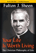 Your Life Is Worth Living: The Christian Philosophy of Life