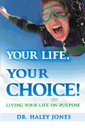 Your Life, Your Choice: Living Your Life on Purpose