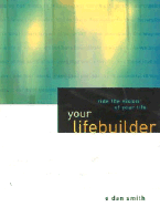 Your Lifebuilder: Ride the Vision of Your Life - Smith, E Dan