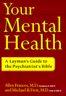Your Mental Health: A Layman's Guide to the Psychiatrist's Bible