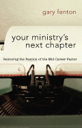 Your Ministry's Next Chapter: Restoring the Passion of the Mid-Career Pastor