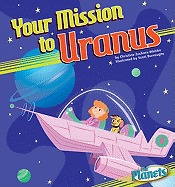 Your Mission to Uranus (the Planets)