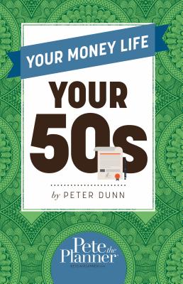 Your Money Life: Your 50s - Dunn, Peter