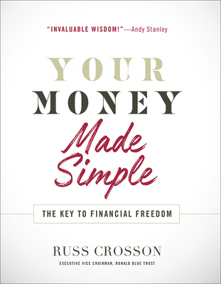 Your Money Made Simple: The Key to Financial Freedom - Crosson, Russ