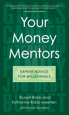 Your Money Mentors: Expert Advice for Millennials - Robb, Russell, and Meehan, Katharine Robb, and Tabatsky, David