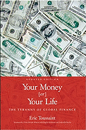 Your Money or Your Life!: The Tyranny of Global Finance